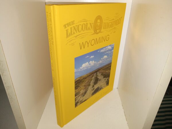 The Lincoln Highway: Wyoming: Vol. 3 (Signed & Dated by the Author) (1999) ~ by Gregory M. Franzwa
