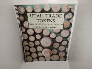 Utah Trade tokens: Second Edition – Supplement #1 (Unknown Publishing Date) ~ by H. Robert Campbell