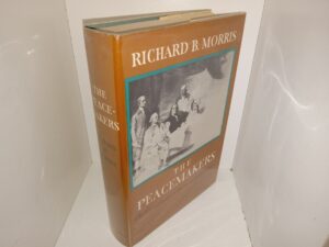 The Peacemakers: The Great Powers & American Independence (1st Edition) (1965) ~ by Richard B. Morris