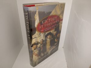 Victory at Yorktown:  The Campaign That Won the Revolution (2004) ~ by Richard M. Ketchum