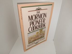 The Mormon pioneer Cookbook (1995) ~ by Daughters of Utah Pioneers
