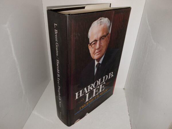 Harold B. Lee: Prophet & Seer (Signed & Inscribed by the Author and His Wife) (1985) ~ by L. Brent Goates