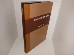 Few are Chosen (Signed & Inscribed by the Author) (Unknown Publishing Date) ~ by Eddie Scott