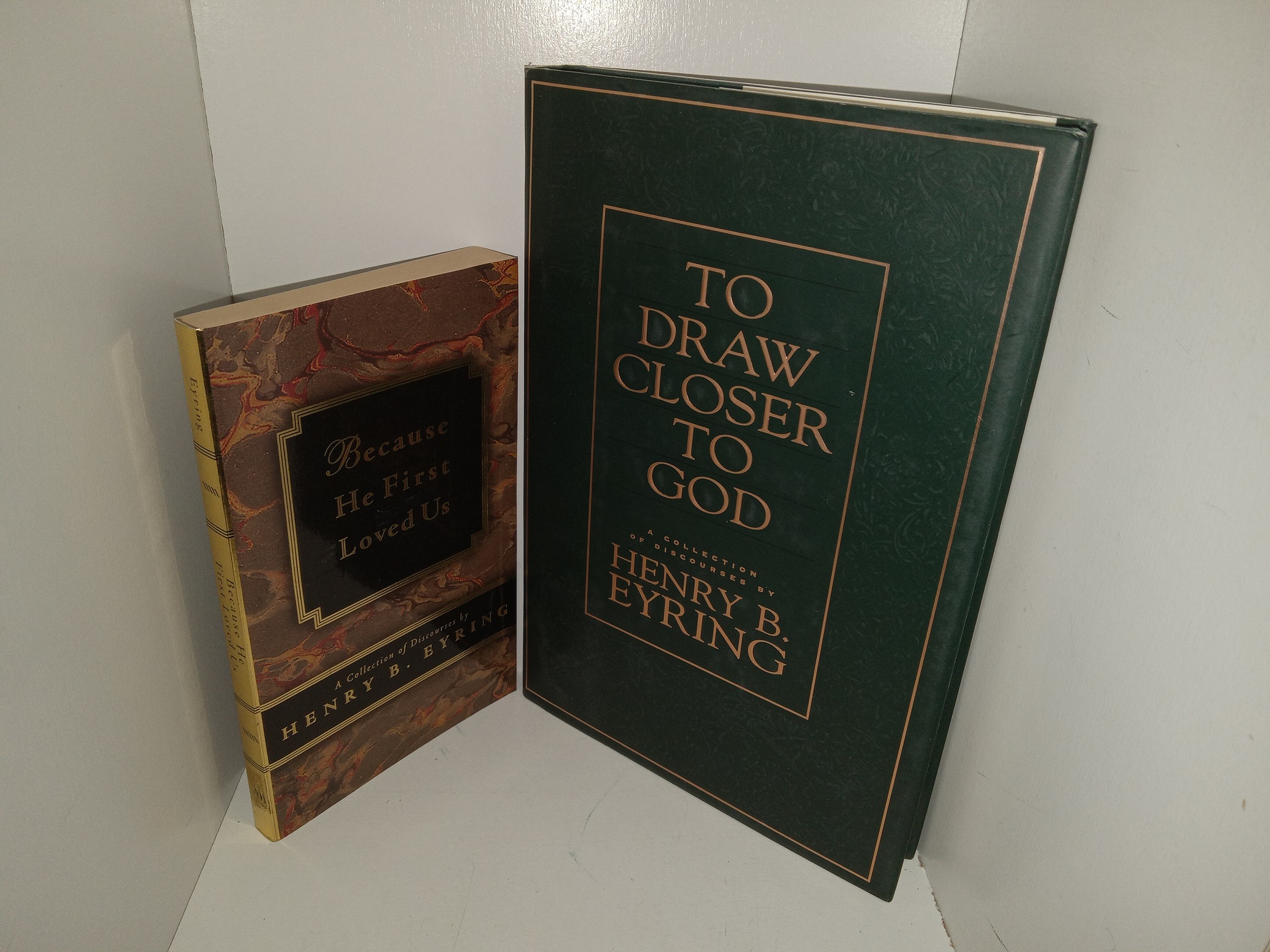 2 Collections of Discourses by Henry B. Eyring: Because He First Loved Us / To Draw Closer to God (See Details)