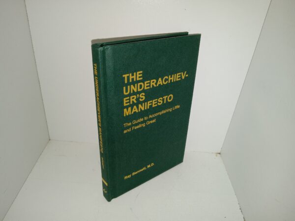 The Underachiever’s Manifesto: The Guide to Accomplishing Little and Feeling Great (2006) ~ by Ray Bennett, M.D.