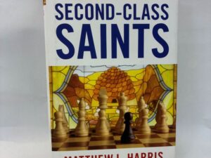 Second-Class Saints – Matthew L. Harris – Hardcover with dust jacket – 2024