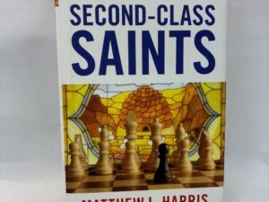 Second-Class Saints – Matthew L. Harris – Hardcover with dust jacket – 2024