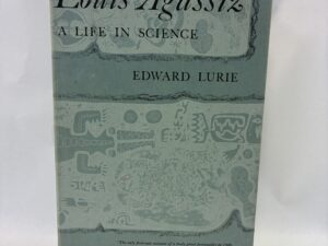 Louis Agassiz, A Life in Science – Edward Lurie – Hardcover with dust jacket – 1960 – V801