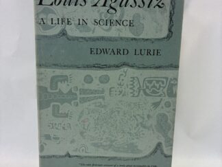 Louis Agassiz, A Life in Science - Edward Lurie - Hardcover with dust jacket - 1960 - V801