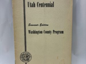 Utah Centennial, Week of April 9 to 15, 1947 – Washington County Program – Staple Bound – 1947 – V801