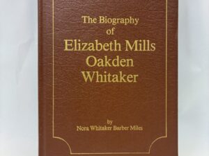 The Biography of Elizabeth Mills Oakden Whitaker – Nora Whitaker Barber Miles – Leather – 1986 – V801