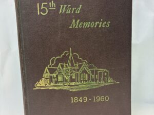 15th Ward Memories – From the Riverside Stake – Hardcover – 1961 – V801