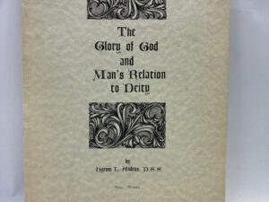 The Glory of God and Man’s Relation to Deity – Hyrum L. Andrus – Staple Bound – 1964 – V801