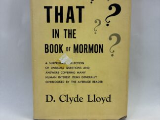 Is That in the Book of Mormon? - D. Clyde Lloyd - Hardcover with dust jacket - 1962