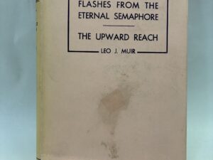 Flashes from the Eternal Semaphore and The Upward Reach – Leo J. Muir – Hardcover with dust jacket – 1928 – V801