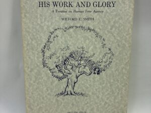 His Work and Glory – Wilford E. Smith – Paperback – 1966 – V801