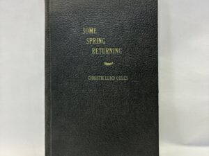 Some Spring Returning – Christie Lund Coles – Leather – 1958 – Signed by author – V801