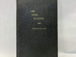 Some Spring Returning – Christie Lund Coles – Leather – 1958 – Signed by author – V801