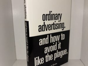 ordinary advertising. and how to avoid it like the plague. – Mark Silveira – 2003