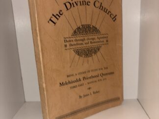 The Divine Church: Down through Change, Apostasy therefrom, and Restoration by James L. Barker - Being a course of study for the Melchizedek Priesthood Quorums Third Part Manual - 1954