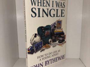 What I Wish I’d Known When I Was Single – John Bytheway – 1999