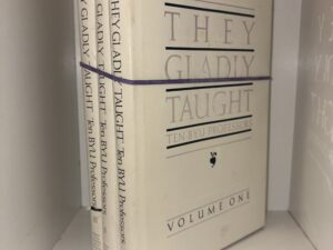 They Gladly Taught: Ten BYU Professors Volumes 1, 2, 3