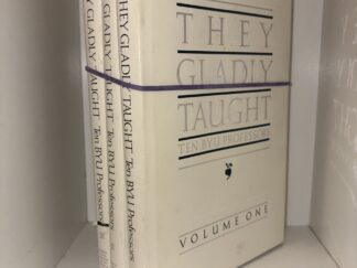 They Gladly Taught: Ten BYU Professors Volumes 1, 2, 3