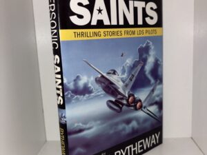 Supersonic Saint: Thrilling Stories from LDS Pilots – Compiled by John Bytheway – 2007