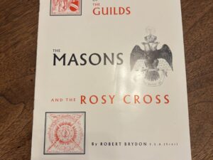 The Guilds, The Masons, and the Rosy Cross – By Robert Brydon F.S.A.,(Scot) – 1994