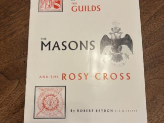The Guilds, The Masons, and the Rosy Cross - By Robert Brydon F.S.A.,(Scot) - 1994
