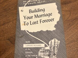 Building Your Marriage To Last Forever - By Elder LeGrand Richards - March 3, 1954