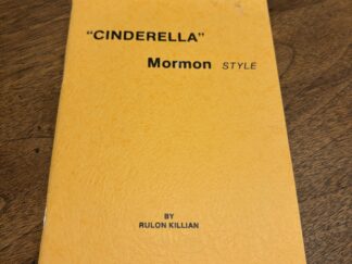 “Cinderella” Mormon Style – By Rulon Killian – 1980