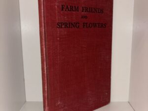 Farm Friends and Spring Flowers: Brief Sketches of Western Plant and Animal Life useful to Man in the Rock Mountains – By J. H. Paul, Claude T. Barnes, and Elizabeth Cannon Porter – 1913