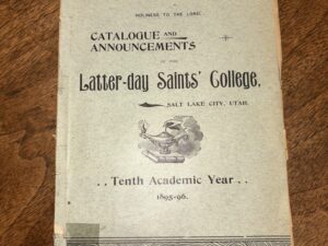 Catalogue and Announcements of the Latter-Day Saints’ College, Salt Lake City, Utah – Tenth Academic Year 1895-96