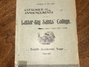 Catalogue and Announcements of the Latter-Day Saints’ College, Salt Lake City, Utah – Tenth Academic Year 1895-96