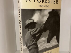 Forty Years A Forester 1903-1943 – Elers Koch – 1998