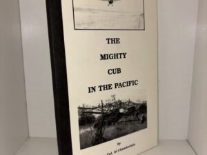 The Mighty Cub in the Pacific – by Lt. Col Al Chamberlain – 1999