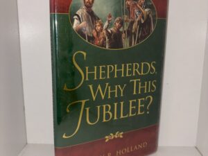 Shepherds, Why This Jubilee? – Jeffrey R. Holland – 2000