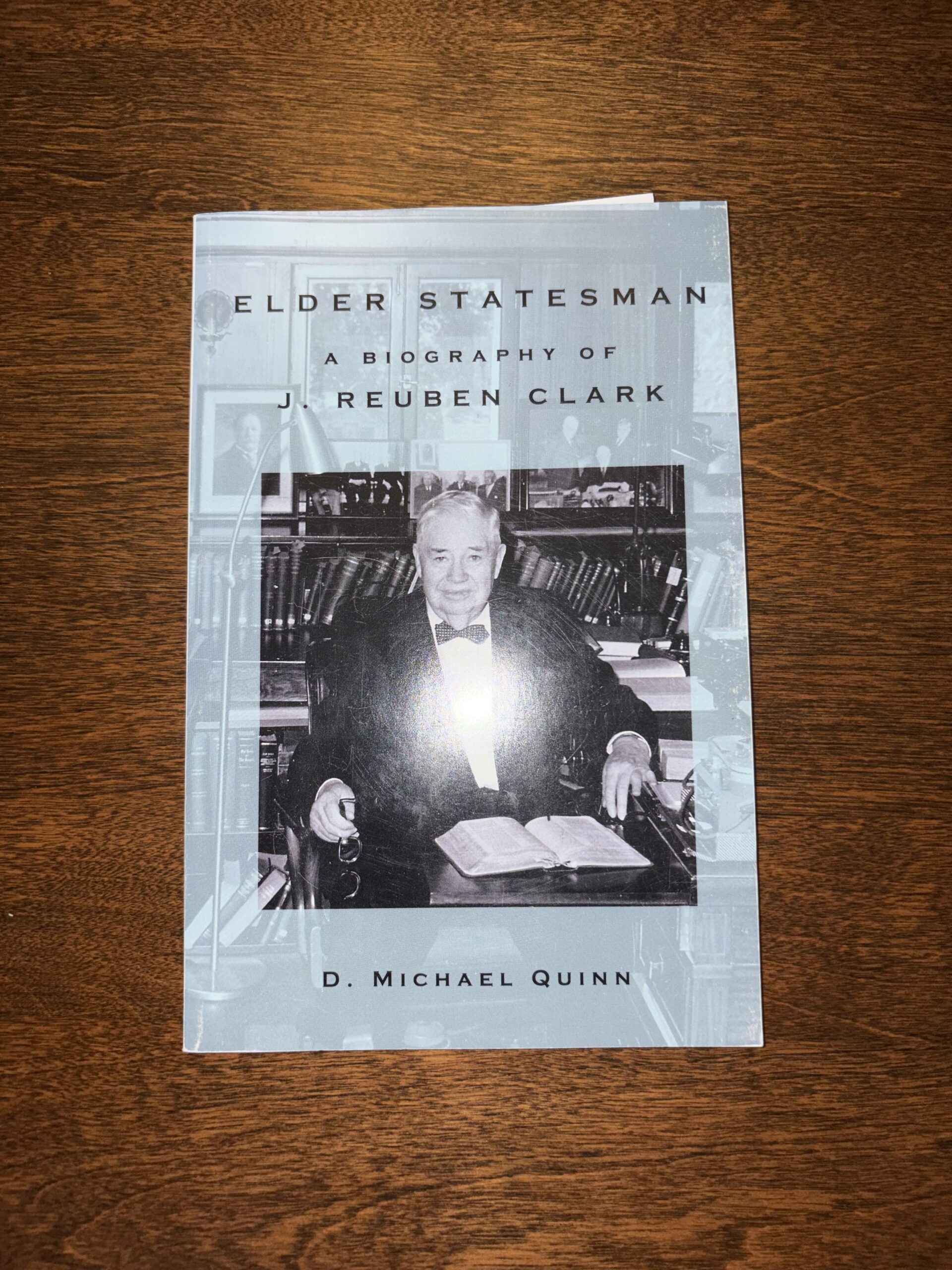 Elder Statesman: A Biography of J. Reuben Clark – D. Michael Quinn – 2002