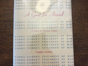 A Goat for Azazel: A Novel of Christian Origins – Vardis Fisher – 1956