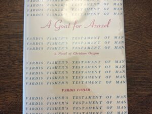 A Goat for Azazel: A Novel of Christian Origins – Vardis Fisher – 1956
