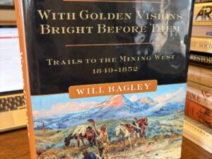 Overland West: The Story of the Oregon and California Trails Volume II 1849-1852 – Will Bagley