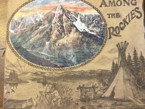Among the Rockets: Pictures of Magnificent Scenes in the Rocky Mountains – Published by The H. H. Tammen Curio Co. – 1907