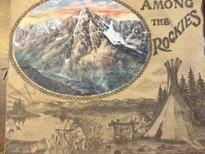 Among the Rockets: Pictures of Magnificent Scenes in the Rocky Mountains – Published by The H. H. Tammen Curio Co. – 1907