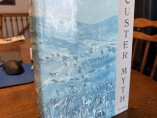 The Custer Myth: A Source Book of Custeriana - Written and Compiled by Colonel W. A. Graham