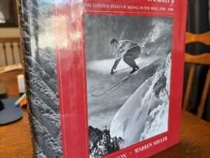 Ski & Snow Country: The Golden Years of Skiing in the West, 1930s-1950s – Ray Atkeson and Warren Miller