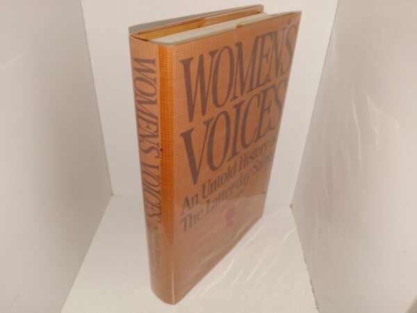 Women’s Voices: An Untold History of the Latter-day Saints, 1830-1900 — Kenneth W. Godfrey, Audrey M. Godfrey, and Jill Mulvay Derr