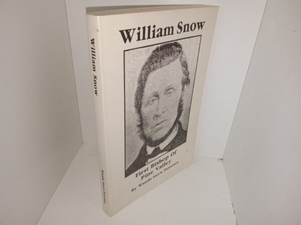 William Snow: First Bishop of Pine Valley (1992) ~ by Wanda Snow Petersen