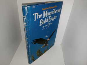 The Magnificent Bald Eagle: America’s National Bird (Signed & Inscribed by the Author) (1971) ~ by John F. Turner