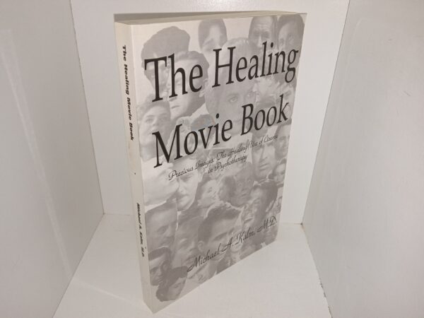 The Healing Movie Book: Precious Images: The Healing Use of Cinema in Psychotherapy (Signed & Inscribed by the Author) (2004) ~ by Michael A. Kalm, M.D.